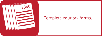 Complete your tax forms.
